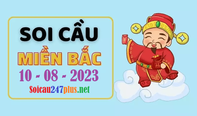 Soi cầu XSMB 10-8-2023 | Dự đoán xổ số MB ngày 10 tháng 8 năm 2023