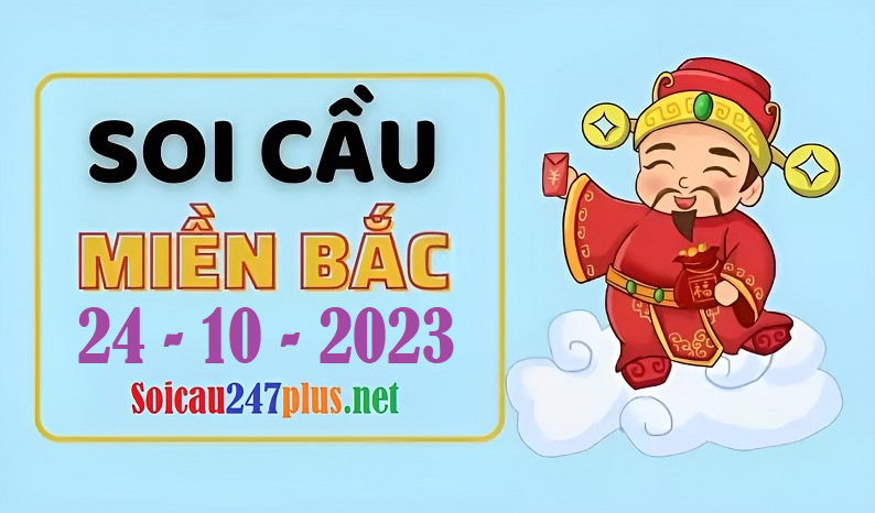 Soi cầu XSMB 24-10-2023 | Dự đoán xổ số MB ngày 24-10-2023