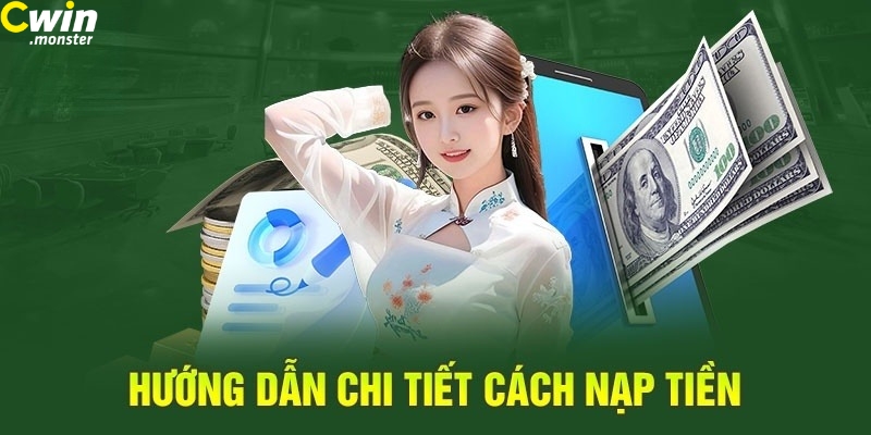 Nạp Tiền Cwin- Quy Trình Tạo Vốn Với Đa Kênh Thanh Toán 2024