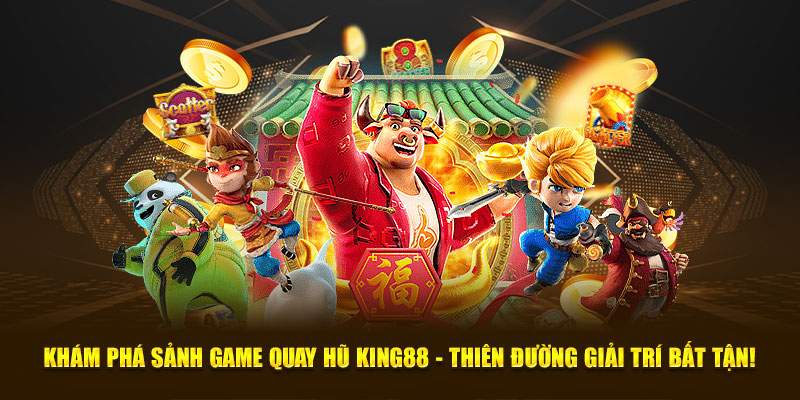 Sảnh Game Quay Hũ King88