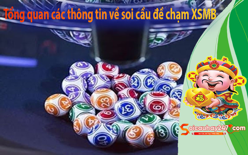 Thông tin và hình thức soi cầu đề chạm XSMB mới nhất hiện nay