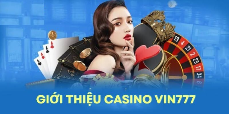 Casino Vin777 – Sân Chơi Bài Uy Tín Chất Lượng Toàn Diện