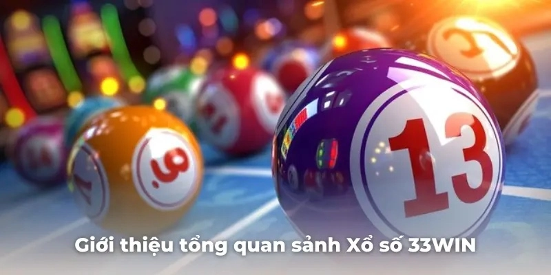 Giới thiệu về Xổ số 33Win